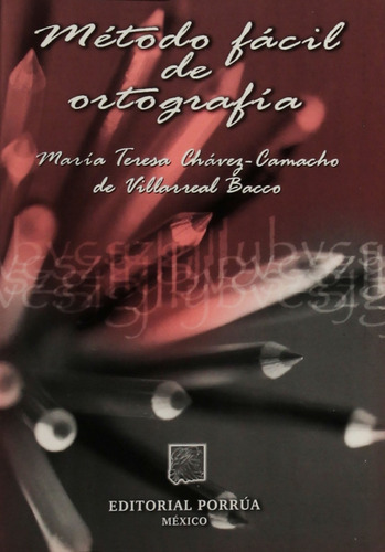 Método Fácil De Ortografía, De Chávez-camacho De Villarreal Bacco, Maria Teresa. Editorial Porrúa México, Edición 6, 2004 En Español