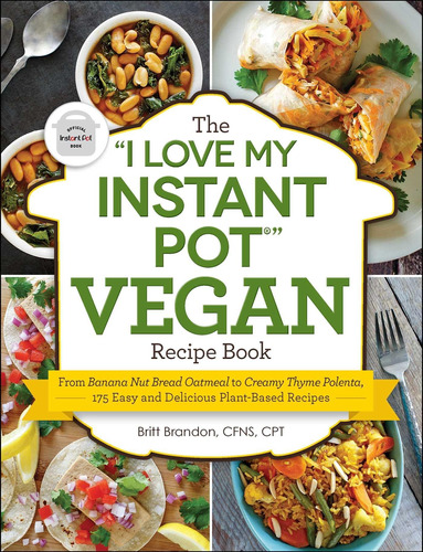 Libro: The  I Love My Instant Pot®  Vegan Recipe Book: From