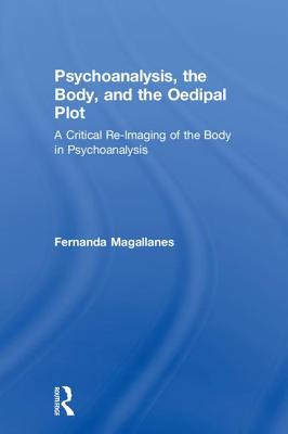 Libro Psychoanalysis, The Body, And The Oedipal Plot: A C...