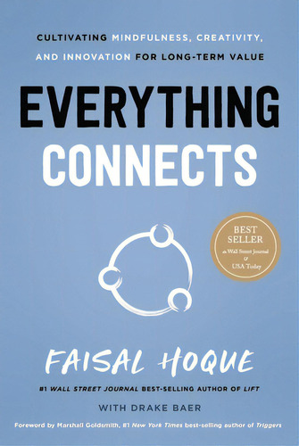 Everything Connects: Cultivating Mindfulness, Creativity, And Innovation For Long-term Value (sec..., De Hoque, Faisal. Editorial Fast Co Pr, Tapa Dura En Inglés