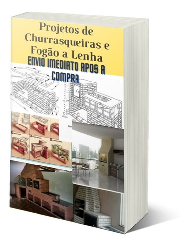 Mega Pack Projetos Churrasqueiras + Projeto Fogão Sem Forno