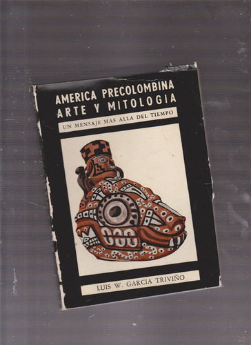 America Precolombina Arte Y Mitologia ( Garcia Triviño )