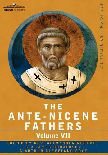 The Ante-nicene Fathers, De Reverend Alexander Roberts. Editorial Cosimo Classics, Tapa Dura En Inglés