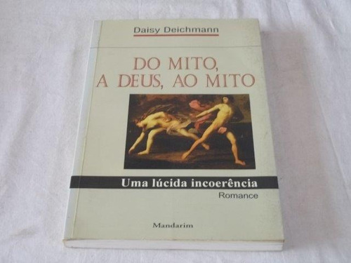 Daysy Deichmann - Do Mito, A Deus, Ao Mito - Psicologia