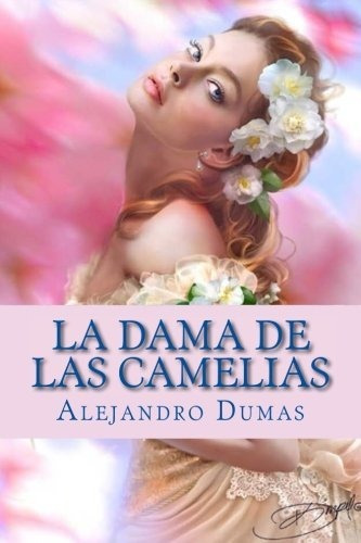 La Dama De Las Camelias (spanish Edition)