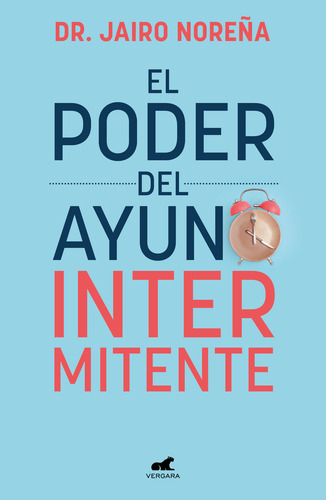 El Poder Del Ayuno Intermitente, De Dr. Jairo Noreña., Vol. 1. Editorial Vergara, Tapa Pasta Blanda, Edición 1 En Español, 2024