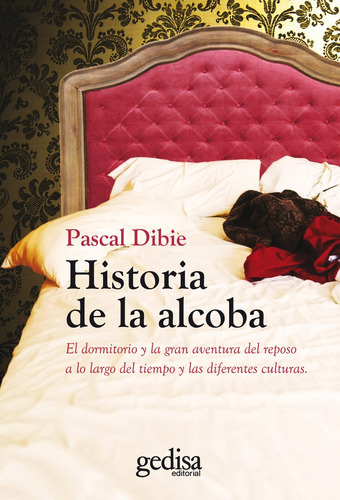 Historia De La Alcoba, De Dibie, Pascal. Editorial Gedisa, Tapa Blanda, Edición 1 En Español