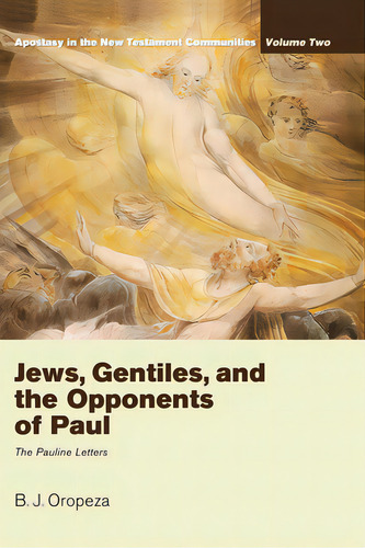 Jews, Gentiles, And The Opponents Of Paul, De Oropeza, B. J.. Editorial Cascade Books, Tapa Dura En Inglés