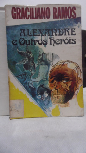 Livro - Alexandre E Outros Heróis - Graciliano Ramos