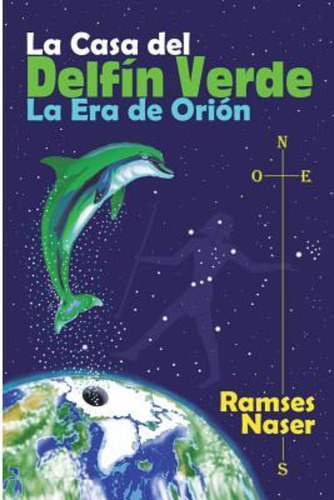 La Casa Del Delfin Verde, De Ramses/r Naser/n. Editorial Createspace Independent Publishing Platform, Tapa Blanda En Español, 2018