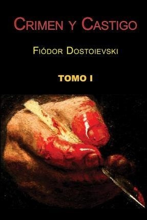 Crimen Y Castigo (tomo 1) - Fiodor Dostoievski