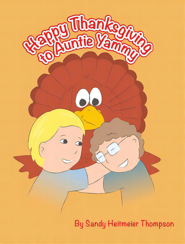 Happy Thanksgiving To Auntie Yammy, De Thompson, Sandy Heitmeier. Editorial Covenant Books, Tapa Dura En Inglés