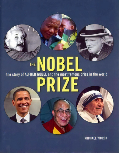 Nobel Prize: The Story Of Alfred Nobel And The Most Famous Prize In The World, De Michael Worek. Editorial Firefly Books Ltd, Tapa Dura En Inglés