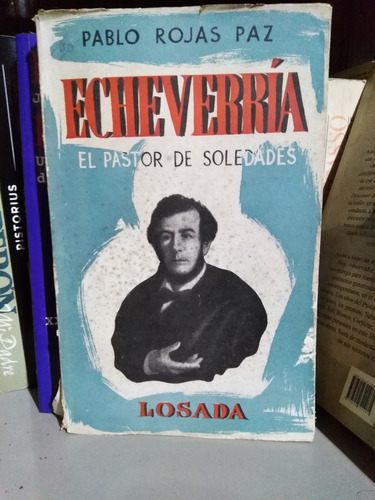 Echeverría El Pastor De Soledades - Pablo Rojas Paz