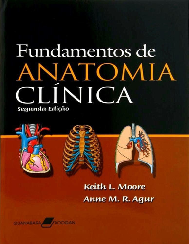 Livro Fundamentos De Anatomia Clínica Keith Moore 8527709228