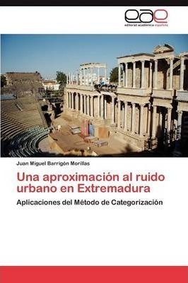 Una Aproximacion Al Ruido Urbano En Extremadura - Barrigo...