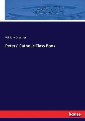 Libro Peters' Catholic Class Book - William Dressler