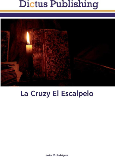 Libro: La Cruzy El Escalpelo (spanish Edition)