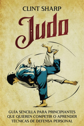 Libro: Judo: Guía Sencilla Para Principiantes Que Quieren O