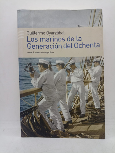 Los Marinos De La Generacion Del Ochenta - Emece - Usados