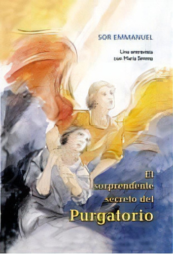 El Sorprendente Secreto Del Purgatorio, De Sor Emmanuel. Editorial Children Of Medjugorje, Tapa Blanda En Español