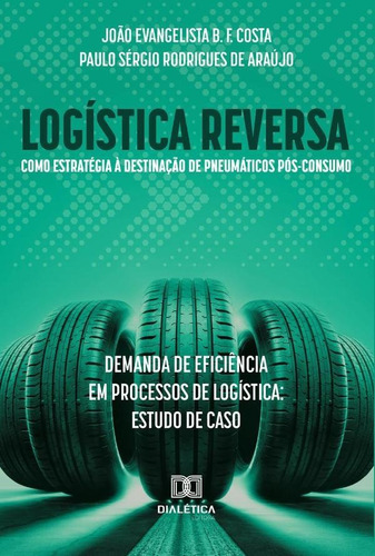 Logística Reversa Como Estratégia À Destinação De Pneumát...