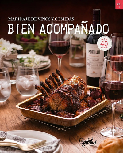 Bien Acompañado. Maridaje De Vinos Y Comidas