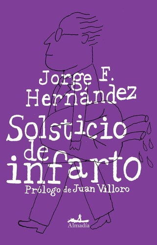 Solsticio de infarto, de F. Hernández, Jorge. Serie Crónica Editorial Almadía, tapa blanda en español, 2015