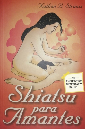 Shiatsu Para Amantes/nathan B. Strauss/bienestary Sexualidad