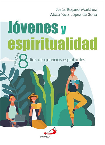 Jóvenes Y Espiritualidad, De Alicia Ruíz López De Soria Y Jesús Rojano Martínez. Editorial San Pablo, Tapa Blanda En Español, 2021
