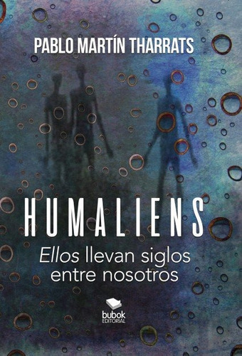 Humaliens: ?ellos? Llevan Siglos Entre Nosotros, De ¶??ellos¶?_ Llevan Siglos Entre Nosotros. Editorial Bubok Publishing, Tapa Blanda En Español