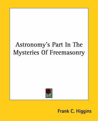 Libro Astronomy's Part In The Mysteries Of Freemasonry - ...