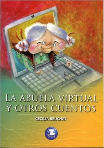 La Abuela Virtual Y Otros Cuentos, Editorial Zigzag Original