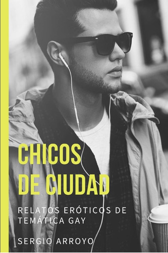 Libro: Chicos De Ciudad: Relatos Eróticos De Temática Gay