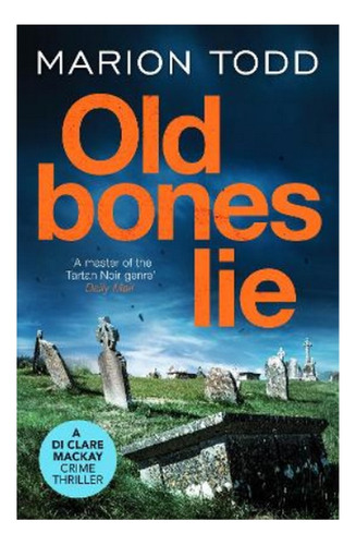 Old Bones Lie - An Unputdownable Scottish Detective Thr. Eb4