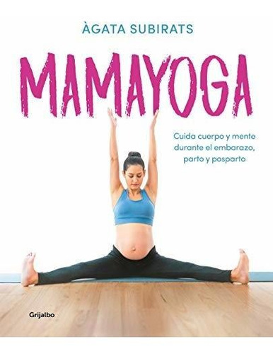 Libro : Mamayoga Cuida Cuerpo Y Mente Durante El Embarazo,.
