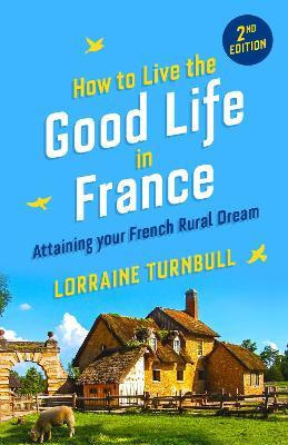 Libro How To Live The Good Life In France - Lorraine Turn...