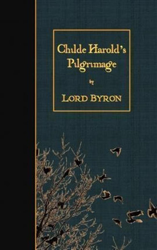 Childe Harold's Pilgrimage - Lord George Gordon Byron