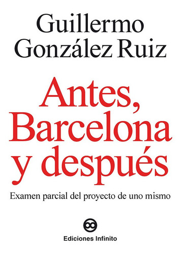 Antes, Barcelona Y Despúes - Guillermo González Ruiz