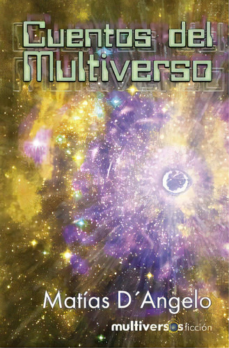 Cuentos Del Multiverso, De D'angelo, Matias. Editorial Createspace, Tapa Blanda En Español