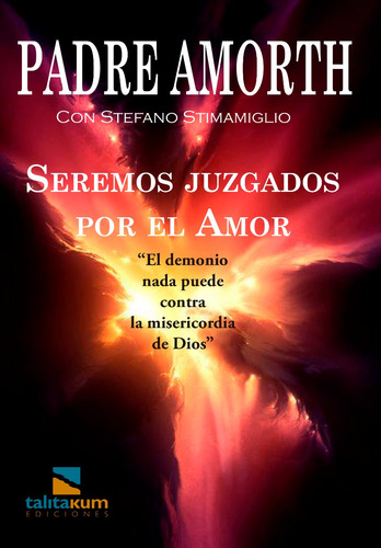 Seremos Juzgados Por El Amor. Padre Amorth