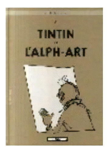 Tintin Et Lãâ´alph-art (frances), De Hergé. Editorial Caster Graph En Francés