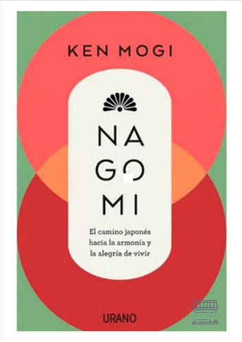 Nagomi, De Ken Mogi. Editorial Urano, Tapa Blanda, Edición 2023 En Español, 2023