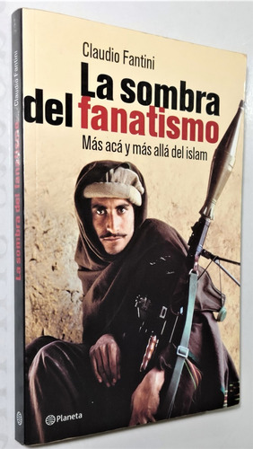 Fantini. La Sombra Del Fanatismo. El Talibán, Al Qaeda, (Usado)
