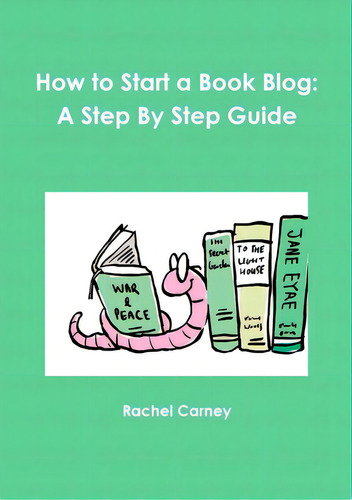 How To Start A Book Blog: A Step By Step Guide, De Carney, Rachel., Vol. 1. Editorial Lulu Pr, Tapa Blanda En Inglés