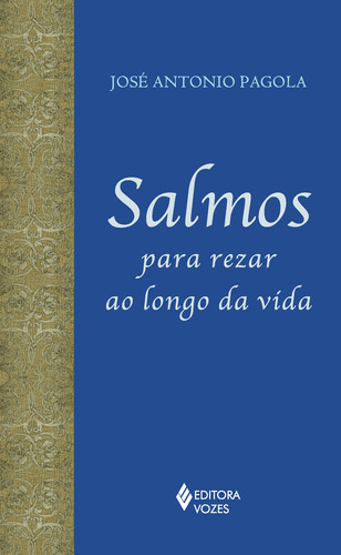 Salmos para rezar ao longo da vida, de Pagola, José Antonio. Editora Vozes Ltda., capa dura em português, 2013