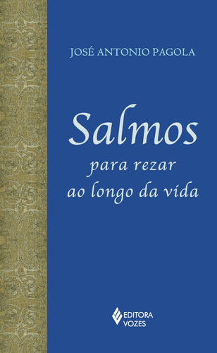 Salmos para rezar ao longo da vida, de Pagola, José Antonio. Editorial Editora Vozes Ltda., capa dura em português, 2013