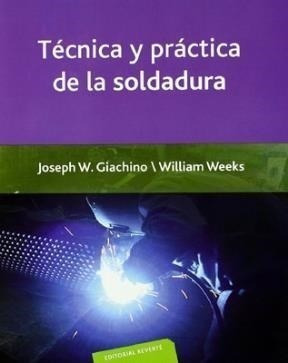 Libro Tecnica Y Practica De La Soldadura De Joseph W. Giachi