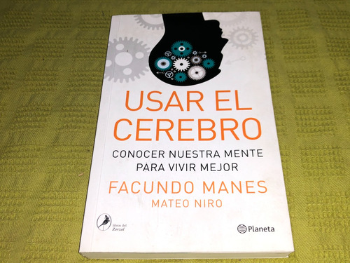 Usar El Cerebro - Facundo Manes - Planeta