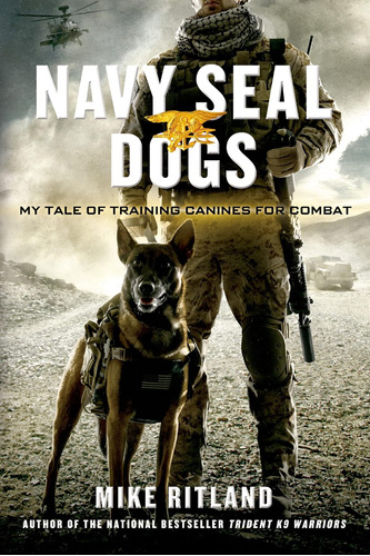 Libro: Navy Seal Dogs: My Tale Of Training Canines For